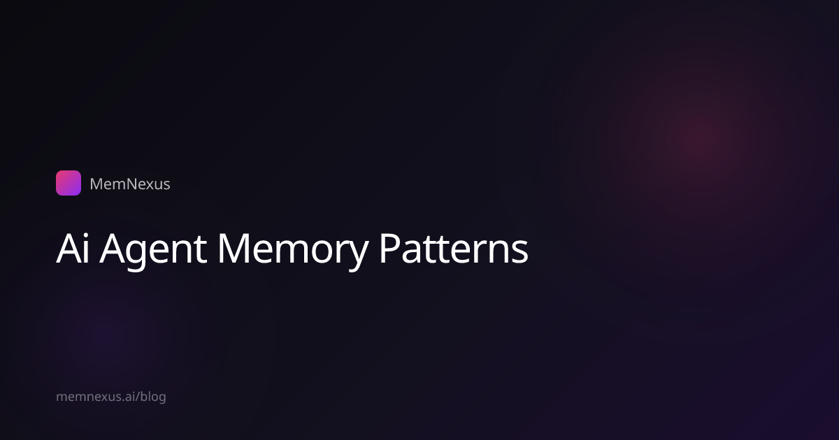 Three Memory Patterns Every AI Agent Needs | MemNexus
