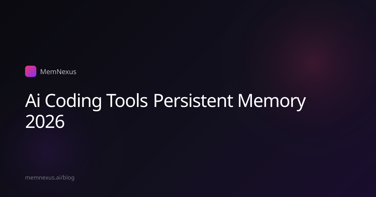 Which AI Coding Tools Support Persistent Memory in 2026? | MemNexus